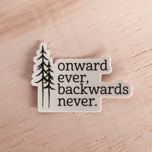 Onward Ever, Backwards Never Sticker